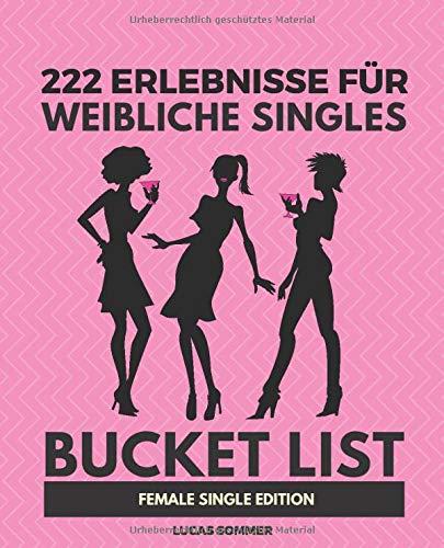 222 Erlebnisse für weibliche Singles: Bucket List Female Single Edition