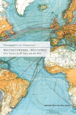 Weltnetzwerke - Weltspiele: Ein Buch und ein Spiel zu Jules Vernes "In 80 Tagen um die Welt"