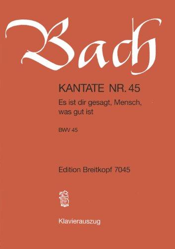 Kantate BWV 45 Es ist dir gesagt, Mensch, was gut ist - 8. Sonntag nach Trinitatis - Klavierauszug (EB 7045)