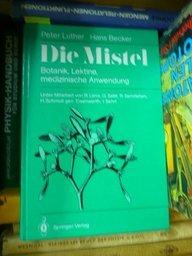 Die Mistel: Botanik, Lektine, medizinische Anwendung