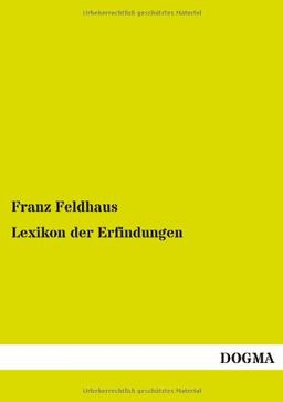 Lexikon der Erfindungen: Auf den Gebieten von Naturwissenschaften und Technik