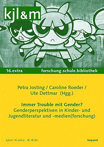 Immer Trouble mit Gender?: Genderperspektiven in Kinder- und Jugendliteratur und -medien(forschung) (kjl&m extra)