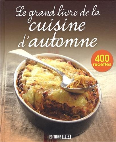 Le grand livre de la cuisine d'automne : 400 recettes