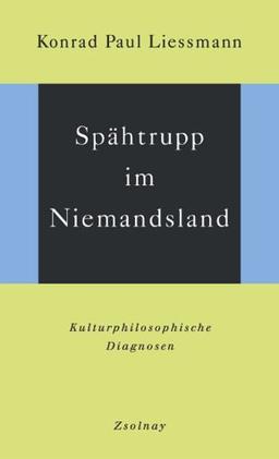 Spähtrupp im Niemandsland: Kulturphilosophische Diagnosen