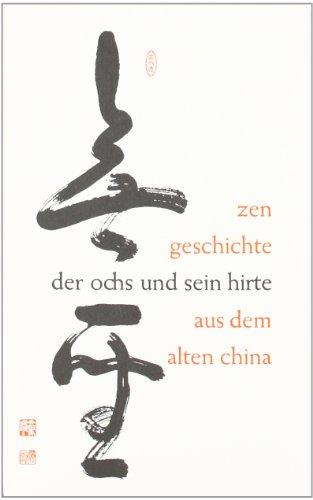 Der Ochs und sein Hirte: Zen-Geschichte aus dem alten China