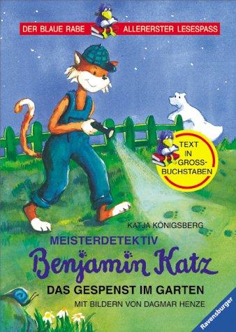 Der Blaue Rabe - Allererster Lesespaß: Meisterdetektiv Benjamin Katz: Das Gespenst im Garten (Band 1): Text in Großbuchstaben