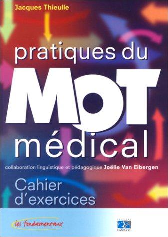 Pratiques du mot médical : cahier d'exercices