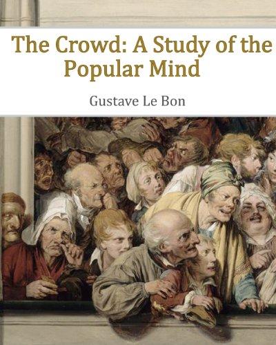 The Crowd: A Study of the Popular Mind