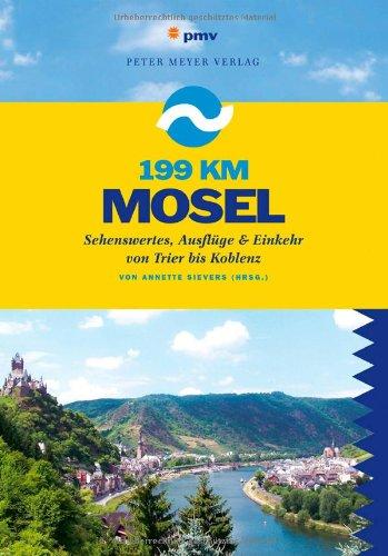 199 km Mosel: Sehenswertes, Ausflüge & Einkehr zwischen Trier und Koblenz