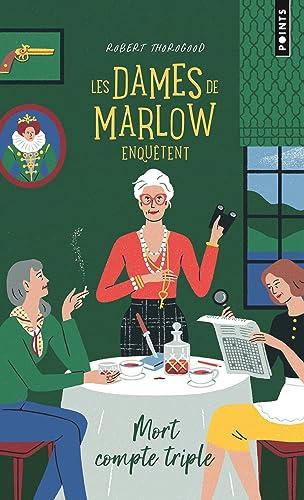 Mort compte triple. Les Dames de Marlow enquêtent, tome 1: Les Dames de Marlow enquêtent, tome 1