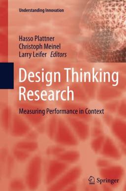 Design Thinking Research: Measuring Performance in Context (Understanding Innovation)