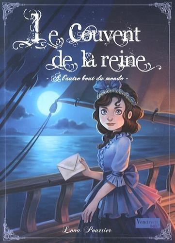 Le Couvent de la reine. Vol. 3. A l'autre bout du monde