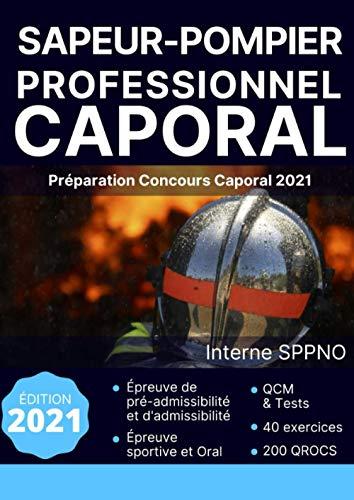 Sapeur-pompier professionnel Caporal - Concours Interne: Livre de préparation le plus complet (QROC, QCM, Tests)