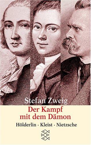 Der Kampf mit dem Dämon: Hölderlin Kleist Nietzsche