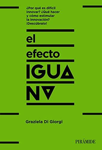 El efecto iguana: ¡Descubre cómo las empresas innovadoras se diferencian y sal de la inercia! (Empresa y Gestión)