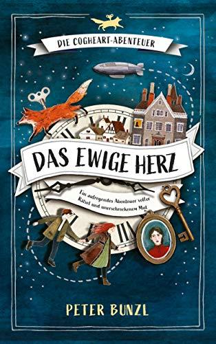 Die Cogheart-Abenteuer: Das ewige Herz: Ein aufregendes Abenteuer voller Rätsel und unerschrockenem Mut