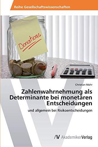 Zahlenwahrnehmung als Determinante bei monetären Entscheidungen: und allgemein bei Risikoentscheidungen