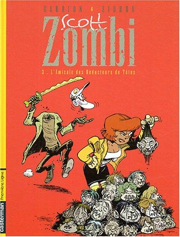 Scott Zombi. Vol. 3. L'amicale des réducteurs de têtes