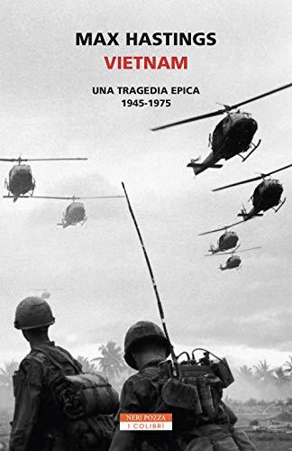 Vietnam. Una tragedia epica 1945-1975 (I colibrì)