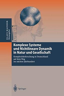 Komplexe Systeme und Nichtlineare Dynamik in Natur und Gesellschaft: Komplexitätsforschung in Deutschland auf dem Weg ins nächste Jahrhundert (German Edition)