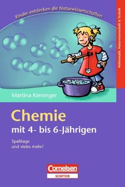 Kinder entdecken die Naturwissenschaften: Chemie mit 4- bis 6-Jährigen