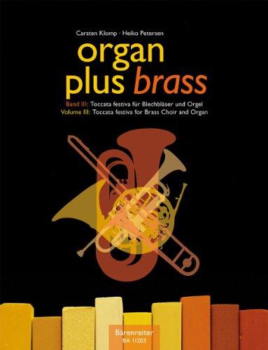 Organ plus brass, Band III: Toccata festiva für Blechbläser und Orgel: Originalwerke und Bearbeitungen für Gottesdienst und Konzert. Partitur mit Bläserpartitur in C