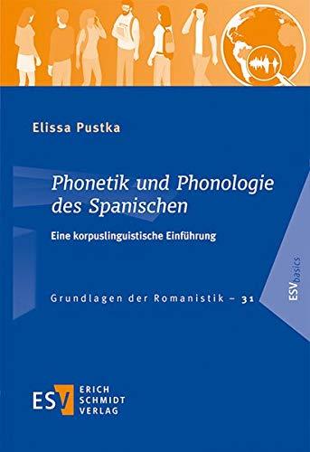 Phonetik und Phonologie des Spanischen: Eine korpuslinguistische Einführung (Grundlagen der Romanistik (GrR), Band 31)