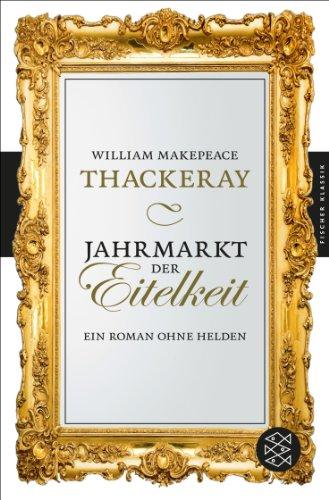 Jahrmarkt der Eitelkeit: Ein Roman ohne Helden (Fischer Klassik)