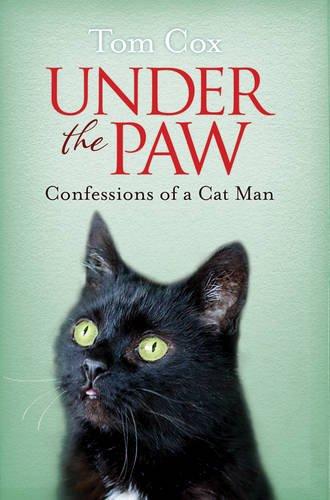 Under the Paw: Confessions of a Cat Man