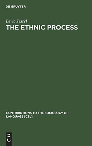 The Ethnic Process: An Evolutionary Concept of Languages and Peoples (Contributions to the Sociology of Language [CSL], 20, Band 20)