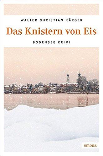 Das Knistern von Eis: Bodensee Krimi (Max Madlener)