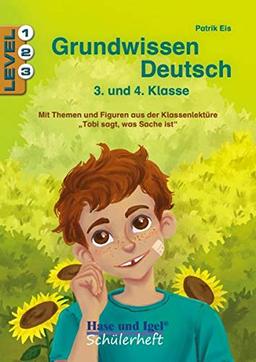 Grundwissen Deutsch 3. und 4. Klasse: Mit Themen und Figuren aus der Klassenlektüre „Tobi sagt, was Sache ist“