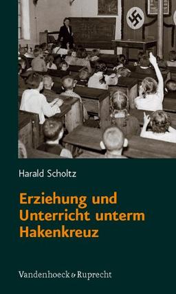 Erziehung und Unterricht unterm Hakenkreuz