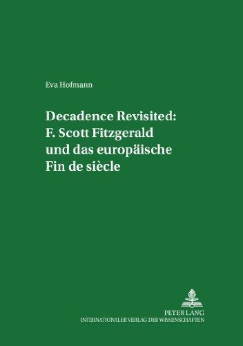 Decadence Revisited: F. Scott Fitzgerald und das europäische Fin de siècle (Regensburger Arbeiten zur Anglistik und Amerikanistik)