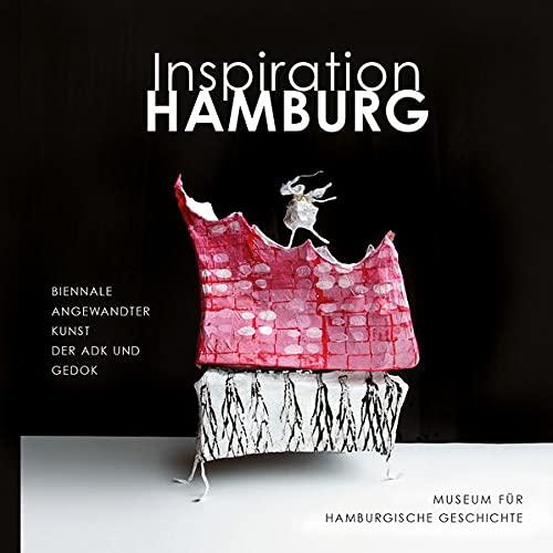 Inspiration Hamburg: Eine Publikation der Arbeitsgemeinschaft des Kunsthandwerks Hamburg e.V.