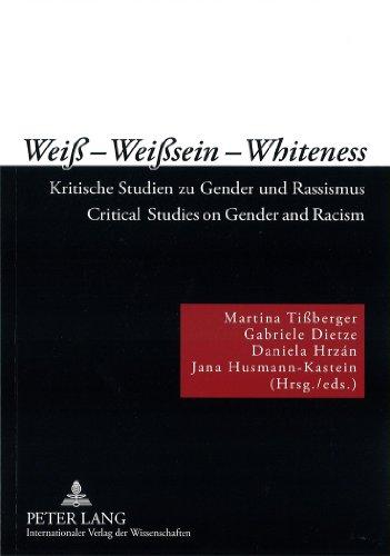 Weiß - Weißsein - Whiteness: Kritische Studien zu Gender und Rassismus- Critical Studies on Gender and Racism