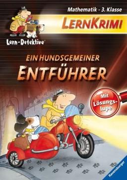 Lern-Detektive - Lernkrimi: Ein hundsgemeiner Entführer: Mathematik (3. Klasse): Mathematik (3. Klasse). Lernkrimi