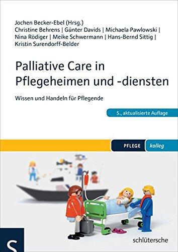 Palliative Care in Pflegeheimen und -diensten: Wissen und Handeln für Pflegende