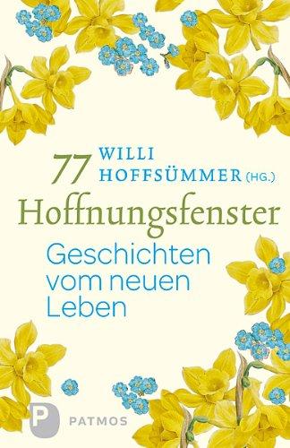 77 Hoffnungsfenster - Geschichten vom neuen Leben