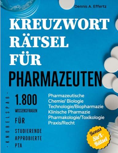 Kreuzworträtsel für Pharmazeuten: 1.800 Wissensfragen für Studierende, Approbierte und PTA: Pharmazeutische/Medizinische Chemie | Pharmazeutische ... | Pharmakologie/Toxikologie | Praxis/Recht