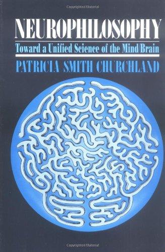 Neurophilosophy: Toward a Unified Science of the Mind-Brain (Bradford Books)