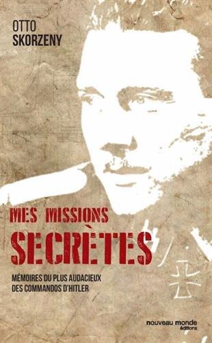 Mes missions secrètes : mémoires du plus audacieux des commandos d'Hitler