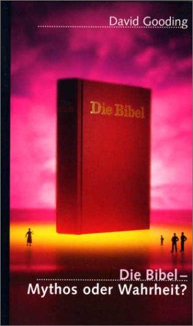 Die Bibel - Mythos oder Wahrheit?