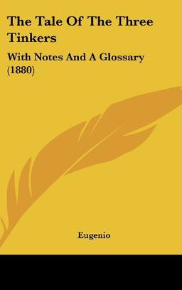 The Tale Of The Three Tinkers: With Notes And A Glossary (1880)