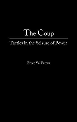 The Coup: Tactics in the Seizure of Power