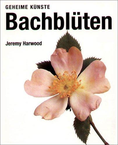 Bachblüten. Geheime Künste