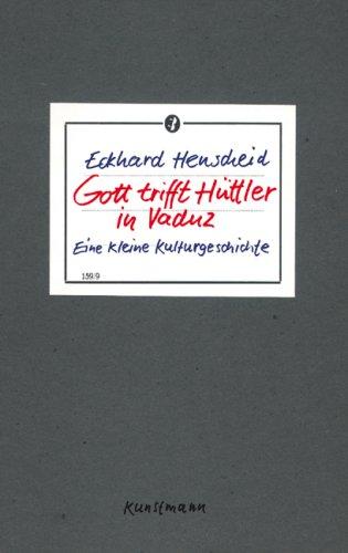 Gott trifft Hüttler in Vaduz: Eine kleine Kulturgeschichte