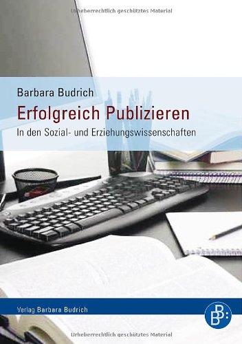 Erfolgreich Publizieren: In den Sozial- und Erziehungswissenschaften