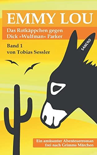 Emmy Lou - Das Rotkäppchen gegen Dick "Wulfman" Parker: Ein Roman frei nach den Märchen der Gebrüder Grimm