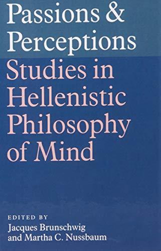 Passions and Perceptions: Studies in Hellenistic Philosophy of Mind